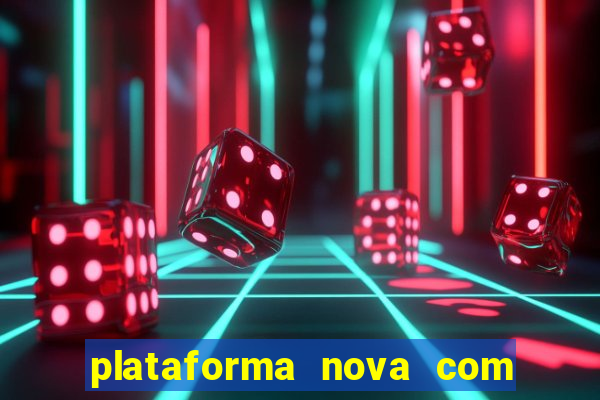 plataforma nova com bonus de cadastro sem deposito